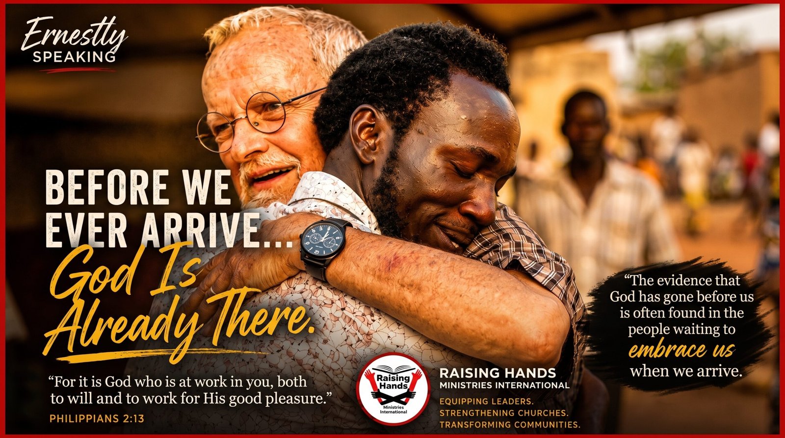 BEFORE WE EVER ARRIVE… GOD IS ALREADY THERE.